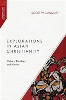 Explorations in Asian Christianity – History, Theology, and Mission