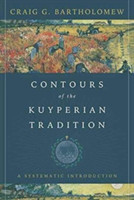Contours of the Kuyperian Tradition – A Systematic Introduction