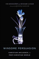 Winsome Persuasion – Christian Influence in a Post–Christian World