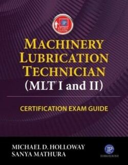 Machinery Lubrication Technician (MLT) I and II Certification Exam Guide