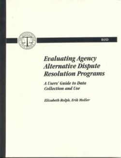 Evaluating Agency Alternative Dispute Resolution Programs