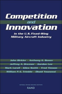 Competition and Innovation in the U.S. Fixed-Wing Military Aircraft Industry