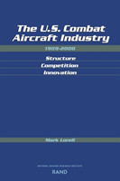 U.S. Combat Aircraft Industry 1909-2000 Structure, Competition, Innovation