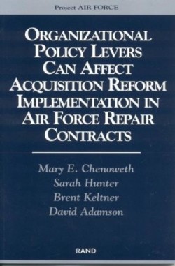 Organizational Policy Levers Can Affect Acquisition Reform Implementation in Air Force Repair Contracts