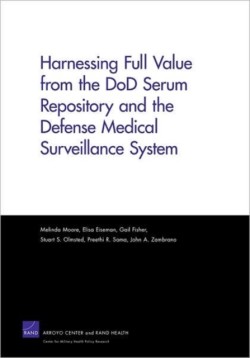 Harnessing Full Value from the DOD Serum Repository and the Defense Medical Surveillance System