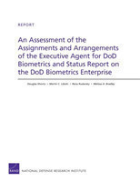 Assessment of the Assignments and Arrangements of the Executive Agent for DOD Biometrics and Status Report on the DOD Biometrics Enterprise