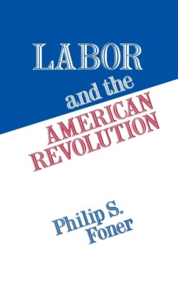 Labor and the American Revolution