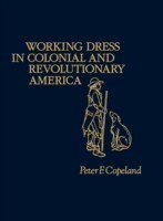 Working Dress in Colonial and Revolutionary America.