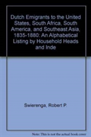 Dutch Emigrants to the United States, South Africa, South America, and Southeast Asia, 1835-1880