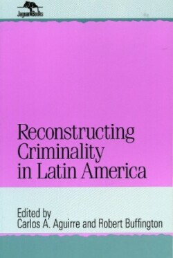 Reconstructing Criminality in Latin America