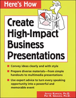 Here's How: Create High-Impact Business Presentations