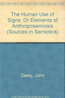 Human Use of Signs Or Elements of Anthroposemiosis