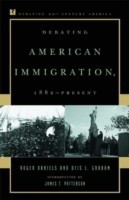 Debating American Immigration, 1882-Present