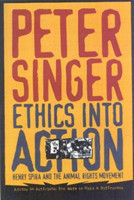 Singer, Peter - Ethics into Action Henry Spira and the Animal Rights Movement