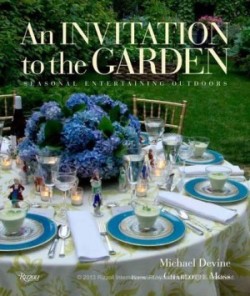 An Invitation to the Garden : Seasonal Entertaining Outdoors