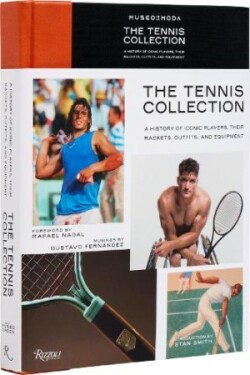 Tennis Collection : A History of Iconic Players, Their Rackets, Outfits, and Equipment, The  