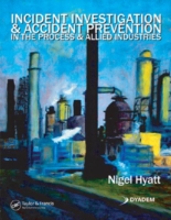 Incident Investigation and Accident Prevention in the Process and Allied Industries