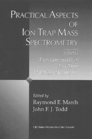 Practical Aspects of Ion Trap Mass Spectrometry, Volume I