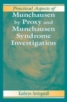 Practical Aspects of Munchausen by Proxy and Munchausen Syndrome Investigation