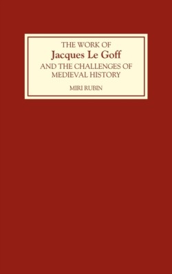 Work of Jacques Le Goff and the Challenges of Medieval History