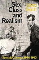 Sex, Class and Realism: British Cinema 1956-1963