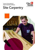 Level 2 Technical Certificate in Site Carpentry: Learner Training Manual