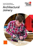 Level 2 Technical Certificate in Architectural Joinery: Learner Training Manual