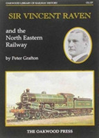 Sir Vincent Raven and the North Eastern Railway