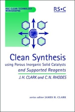 Clean Synthesis Using Porous Inorganic Solid Catalysts and Supported Reagents