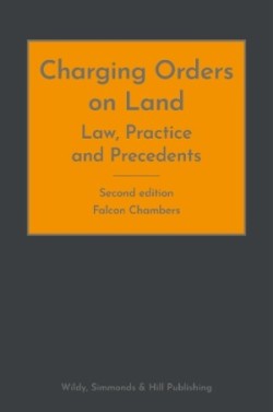 Charging Orders on Land: Law, Practice and Precedents