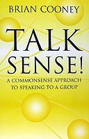 Talk Sense! A Common-Sense Approach to Speaking to a Group