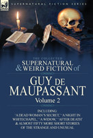 Collected Supernatural and Weird Fiction of Guy de Maupassant