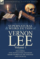 Collected Supernatural and Weird Fiction of Vernon Lee