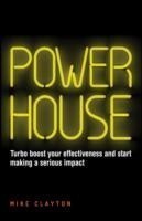 Powerhouse – Turbo Boost your Effectiveness and Start Making a Serious Impact