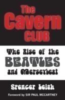 Cavern Club: The Rise of The Beatles and Merseybeat