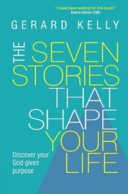 Seven Stories that Shape Your Life