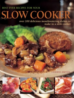 Best Ever Recipes for Your Slow Cooker