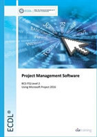 ECDL Project Management Software Using Microsoft Project 2016 (BCS ITQ Level 2)