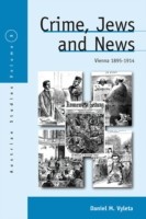 Crime, Jews and News Vienna 1895-1914   PB