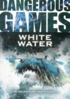 Dangerous Games: White Water