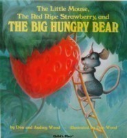 Little Mouse, the Red Ripe Strawberry and the Big Hungry Bear