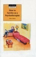 How to Survive as a Psychotherapist