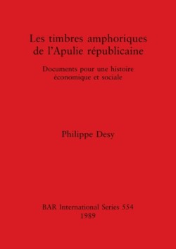 Timbres Amphoriques de l'Apulie Republicaine Documents pour une histoire economique et sociale