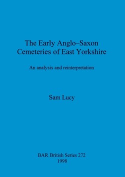 Early Anglo-Saxon Cemeteries of East Yorkshire