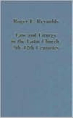 Law and Liturgy in the Latin Church, 5th-12th Centuries