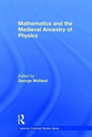 Mathematics and the Medieval Ancestry of Physics