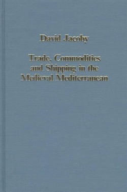 Trade, Commodities and Shipping in the Medieval Mediterranean