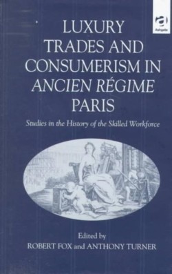 Luxury Trades and Consumerism in Ancien Régime Paris