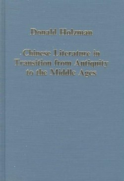 Chinese Literature in Transition from Antiquity to the Middle Ages