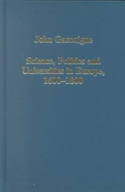 Science, Politics and Universities in Europe, 1600-1800